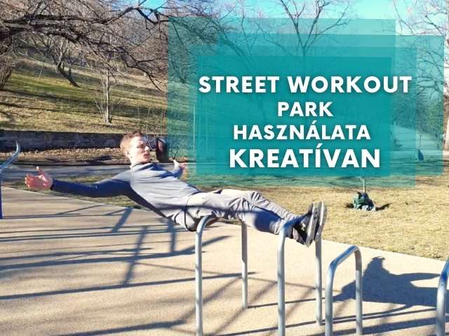 Street Workout Park használata kreatívan